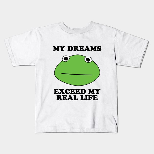 Kormit- My Dreams Exceed My Real Life Kids T-Shirt by TinyFuppets